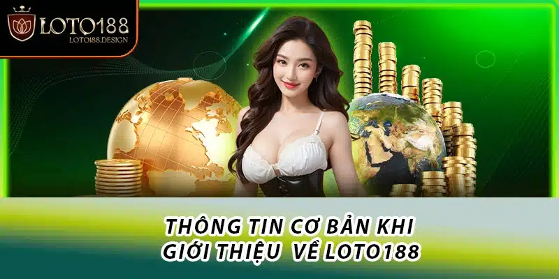 Thông tin cơ bản khi giới thiệu về Loto188